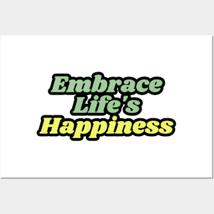 Embrace Life's Happiness Posters and Art